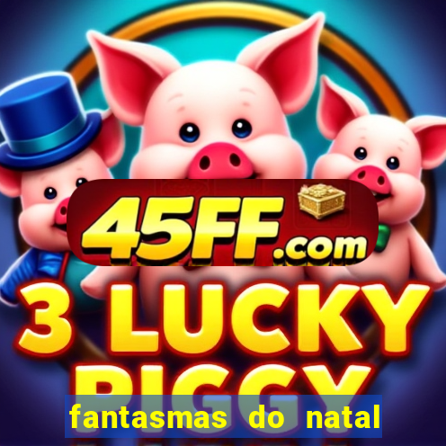 fantasmas do natal passado, presente e futuro fantasma do passado